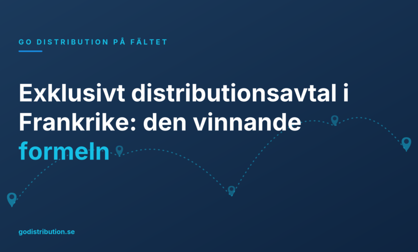 Exklusivt distributionsavtal i Frankrike: den vinnande formeln