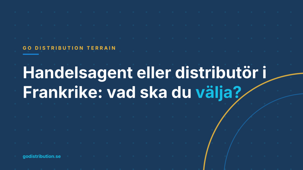 Handelsagent eller distributör i Frankrike: vad ska du välja?