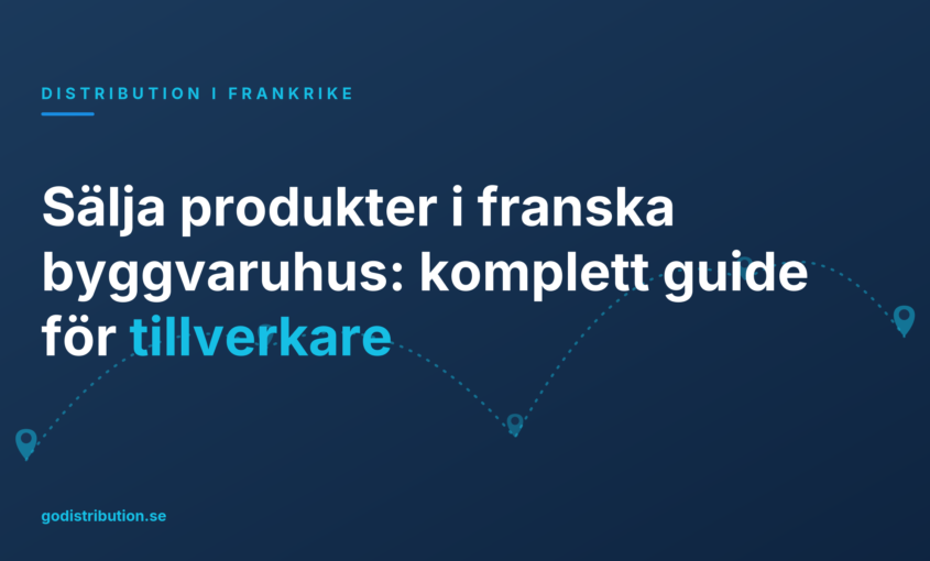 Sälja produkter i franska byggvaruhus: komplett guide för tillverkare