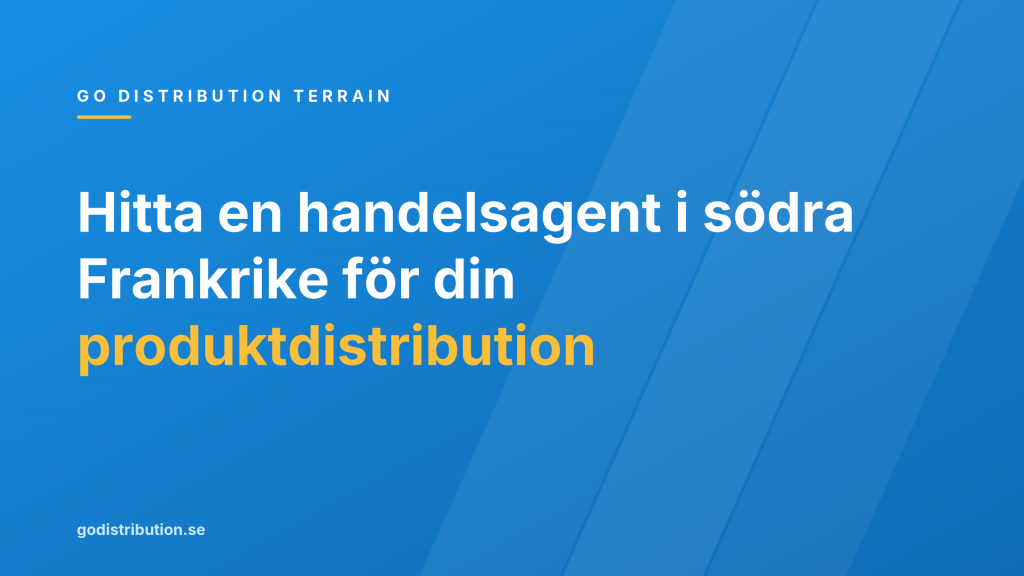 Hitta en handelsagent i södra Frankrike för din produktdistribution